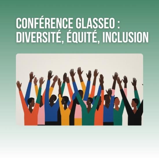 CONFÉRENCE GLASSEO Diversité, équité, inclusion