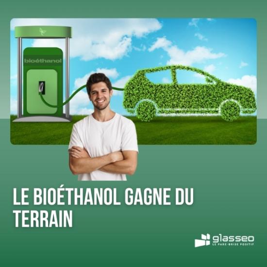 LE BIOÉTHANOL GAGNE DU TERRAIN