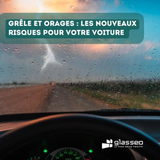 Grêle et orages : les nouveaux risques pour votre voiture